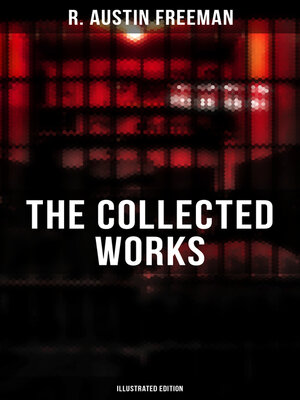 cover image of The Collected Works of R. Austin Freeman (Illustrated Edition)